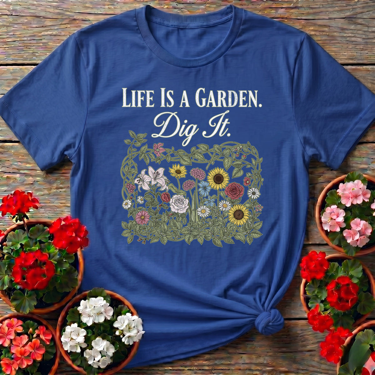 Royal bold wildflower tee with "Life Is a Garden. Dig It." for plant lovers who appreciate a good pun