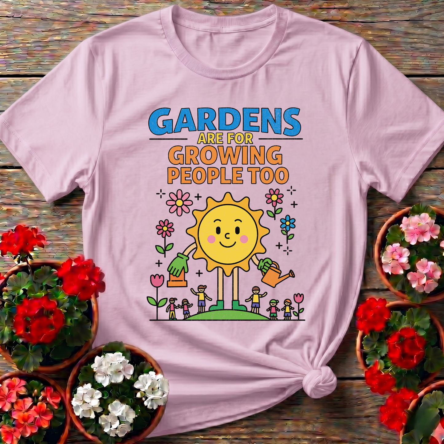 Gardens Grow People Too Positive Graphic Tee