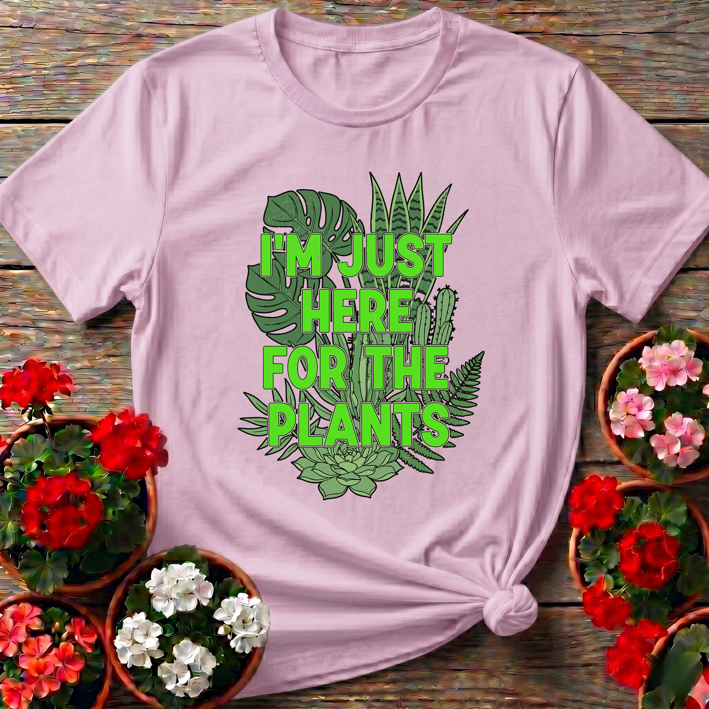 I'm Just Here For The Plants Funny Gardening T-Shirt