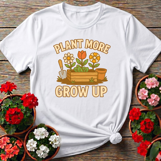 Plant More Grow Up Funny Gardening T-Shirt for Garden Lovers