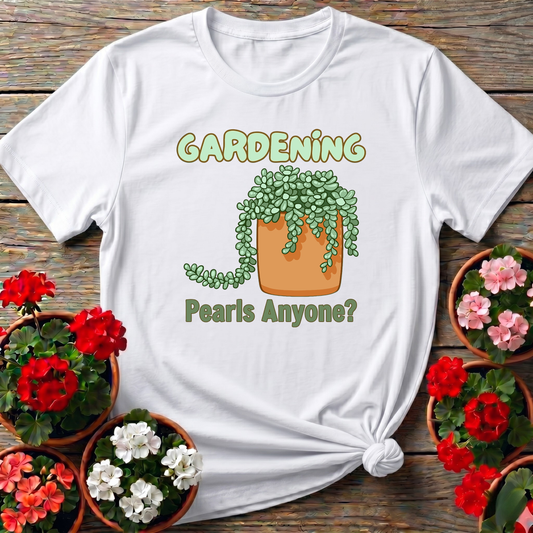 Gardening Pearls Anyone String of Pearls Plant Tee