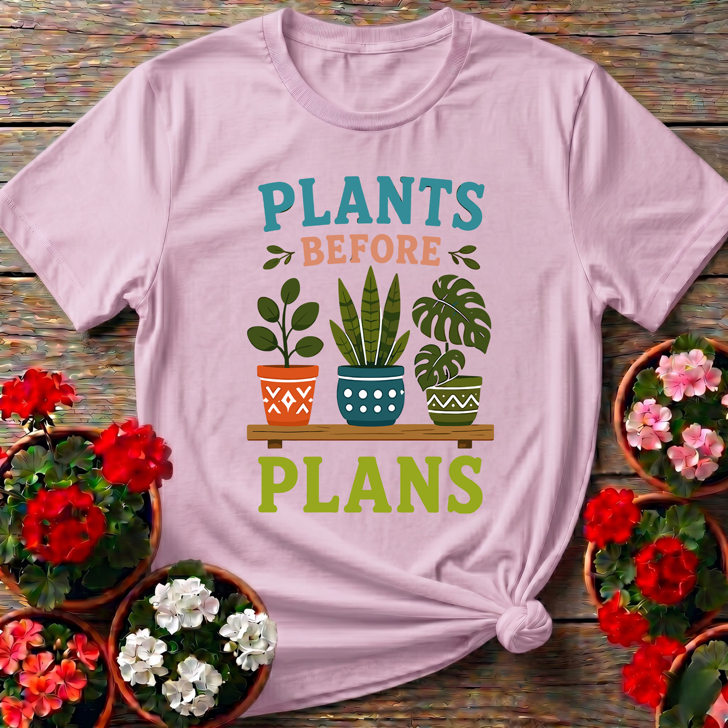 Plants Before Plans Funny Gardening T-Shirt for Plant Lovers