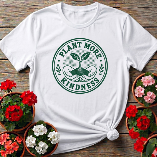 Plant More Kindness Gardening T-Shirt for Garden Lovers
