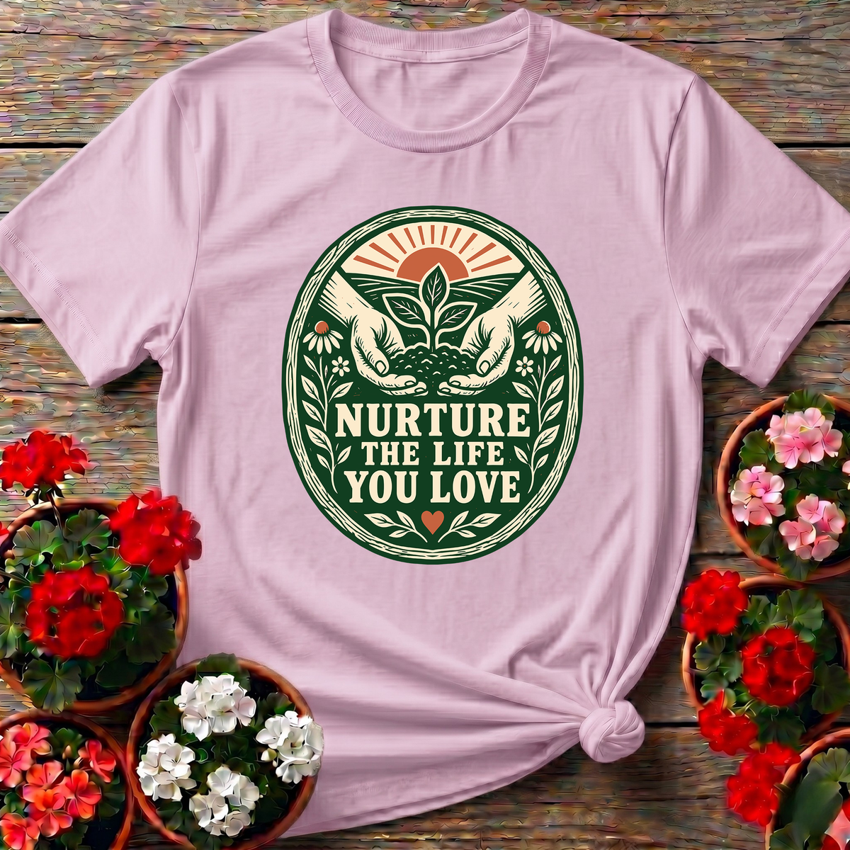 Nurture The Life You Love Gardening T-Shirt
