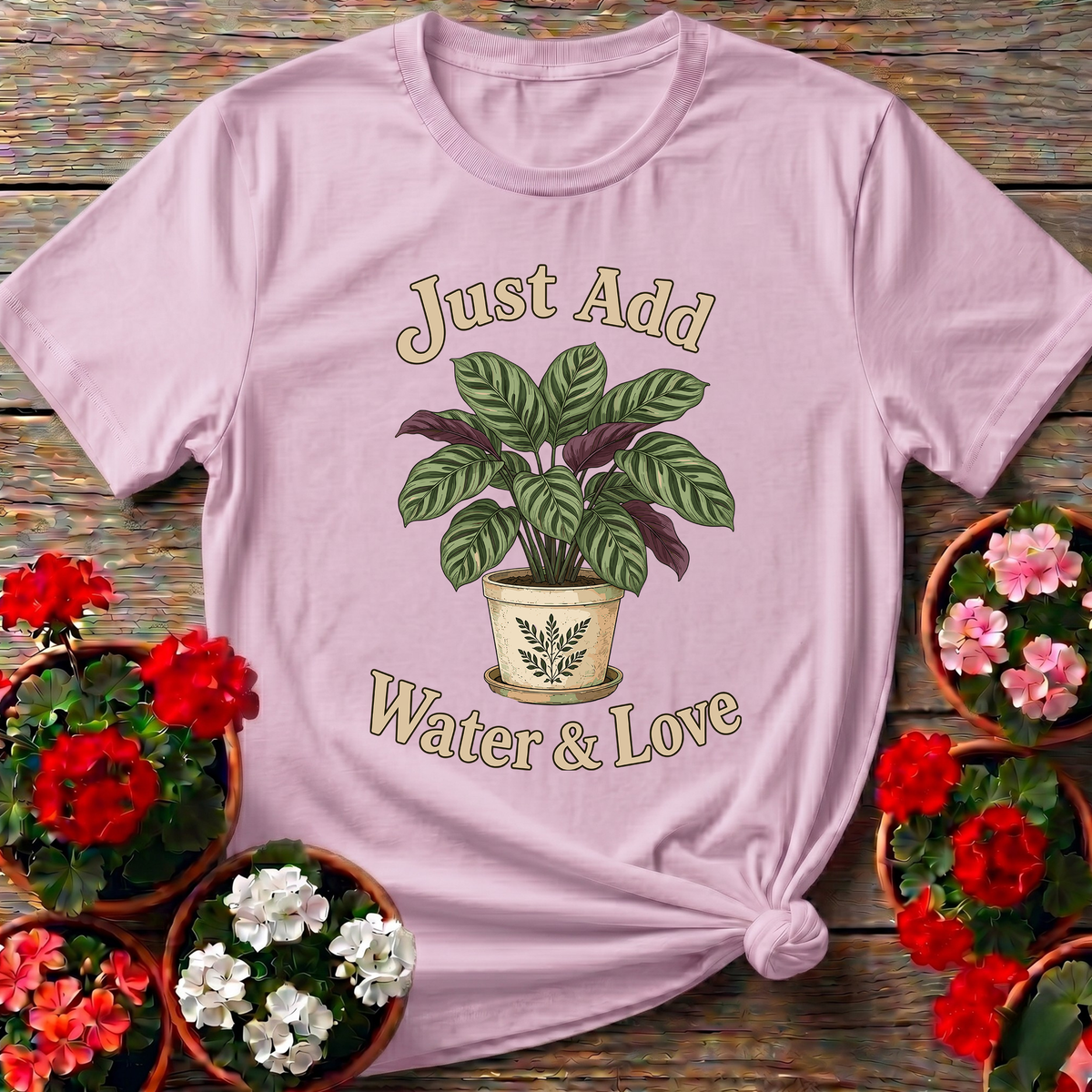 Just Add Water & Love Calathea Plant Gardening Tee