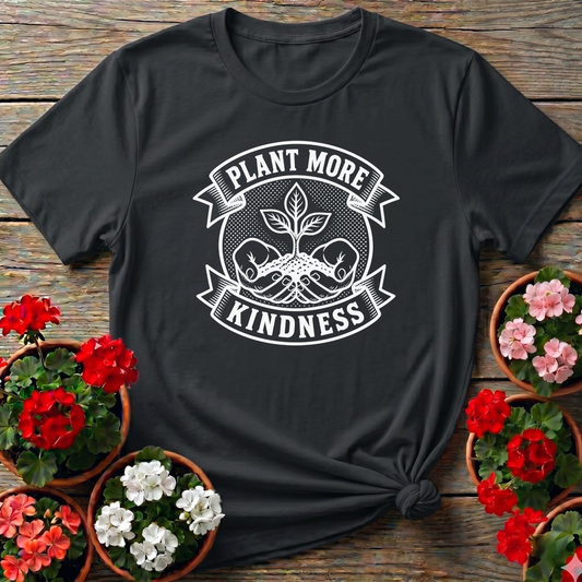 Plant More Kindness Gardening T-Shirt for Garden Lovers