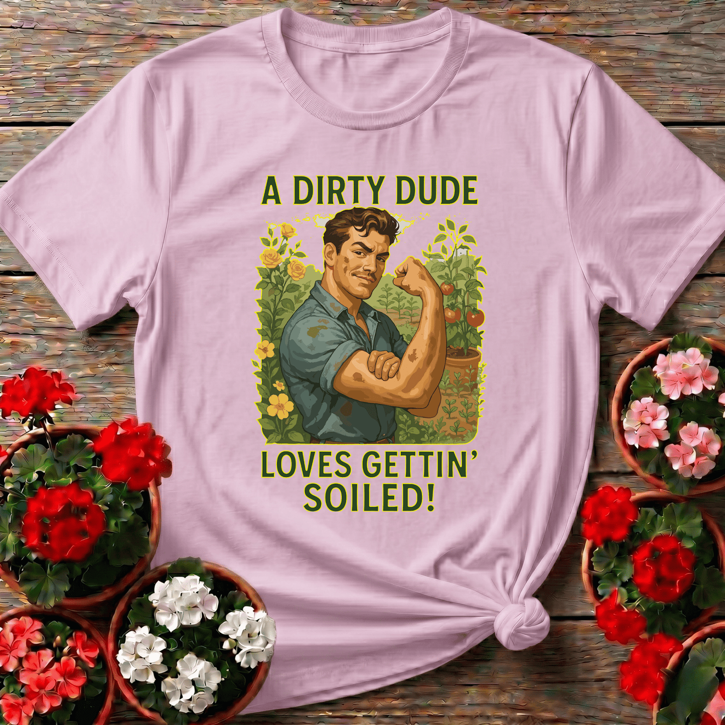 A Dirty Dude Loves Gettin' Soiled Funny Gardening Tee - GardeningTshirts