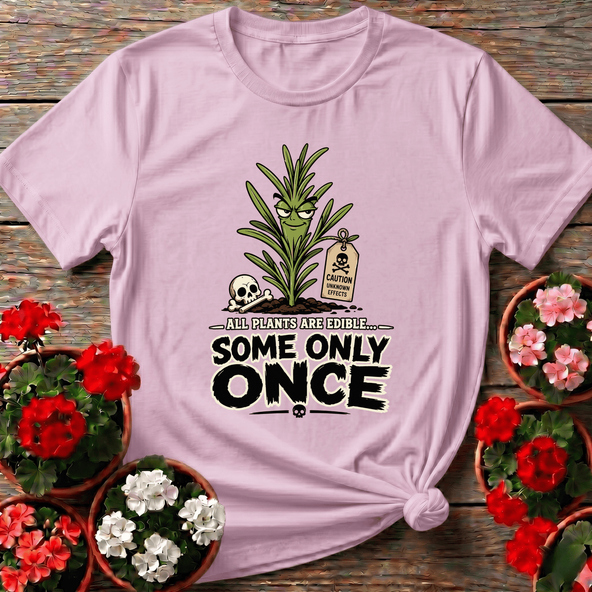 Light Pink dark humor cartoon plant tee with "All Plants Are Edible Some Only Once" for gardeners who keep it real