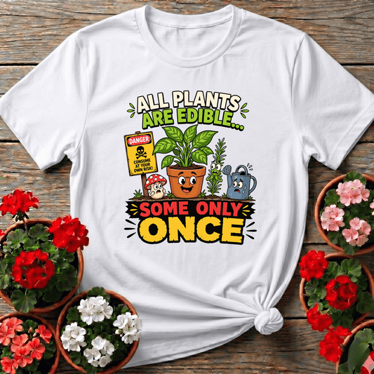 White retro cartoon potted plant shirt with danger sign and "All Plants Are Edible Some Only Once" for curious gardeners
