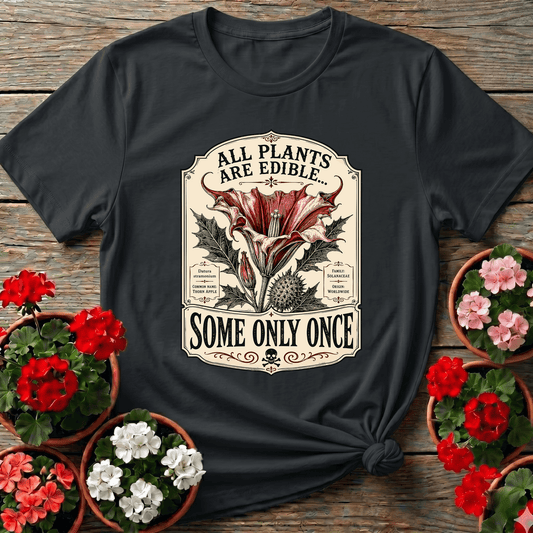 Black vintage apothecary gardening tee "All Plants Are Edible Some Only Once" for dark botanical humor lovers