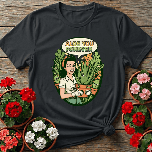 Aloe You Forever Funny Plant Lover Gardening T-Shirt - GardeningTshirts