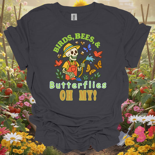 "Birds Bees Butterflies Oh My" Skeleton Gardening Humor T-Shirt - GardeningTshirts