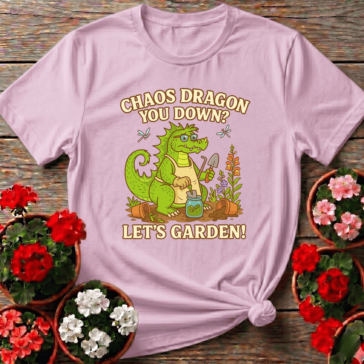 Chaos Dragon You Down Lets Garden Dragon T-shirt - GardeningTshirts