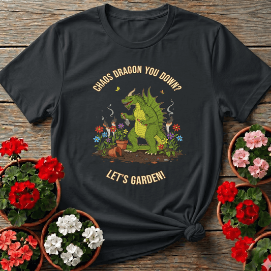 Chaos Dragon You Down Let's Garden Funny Gardening Tee - GardeningTshirts