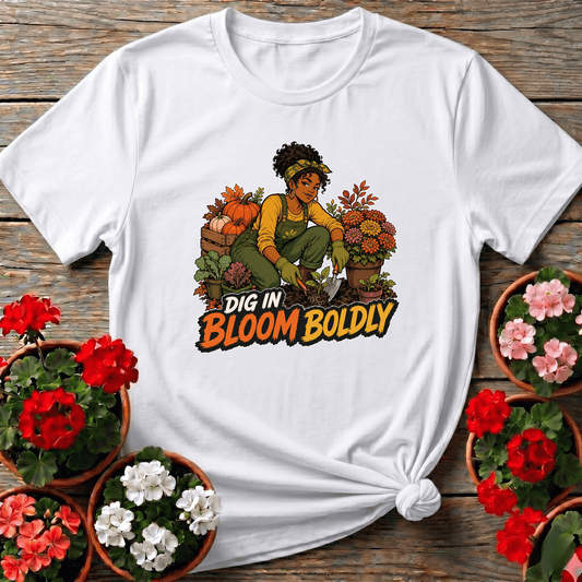 White warm harvest graphic gardening shirt "Dig In Bloom Boldly" for confident women gardeners