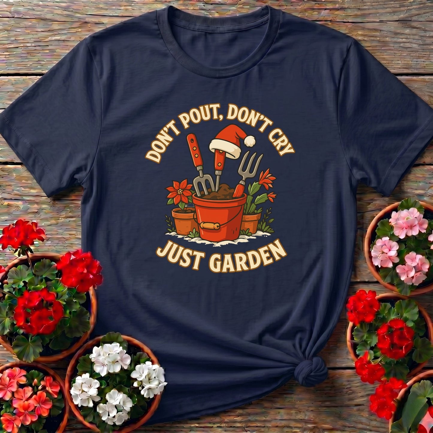 Dont Pout Dont Cry Just Garden Christmas T-shirt - GardeningTshirts