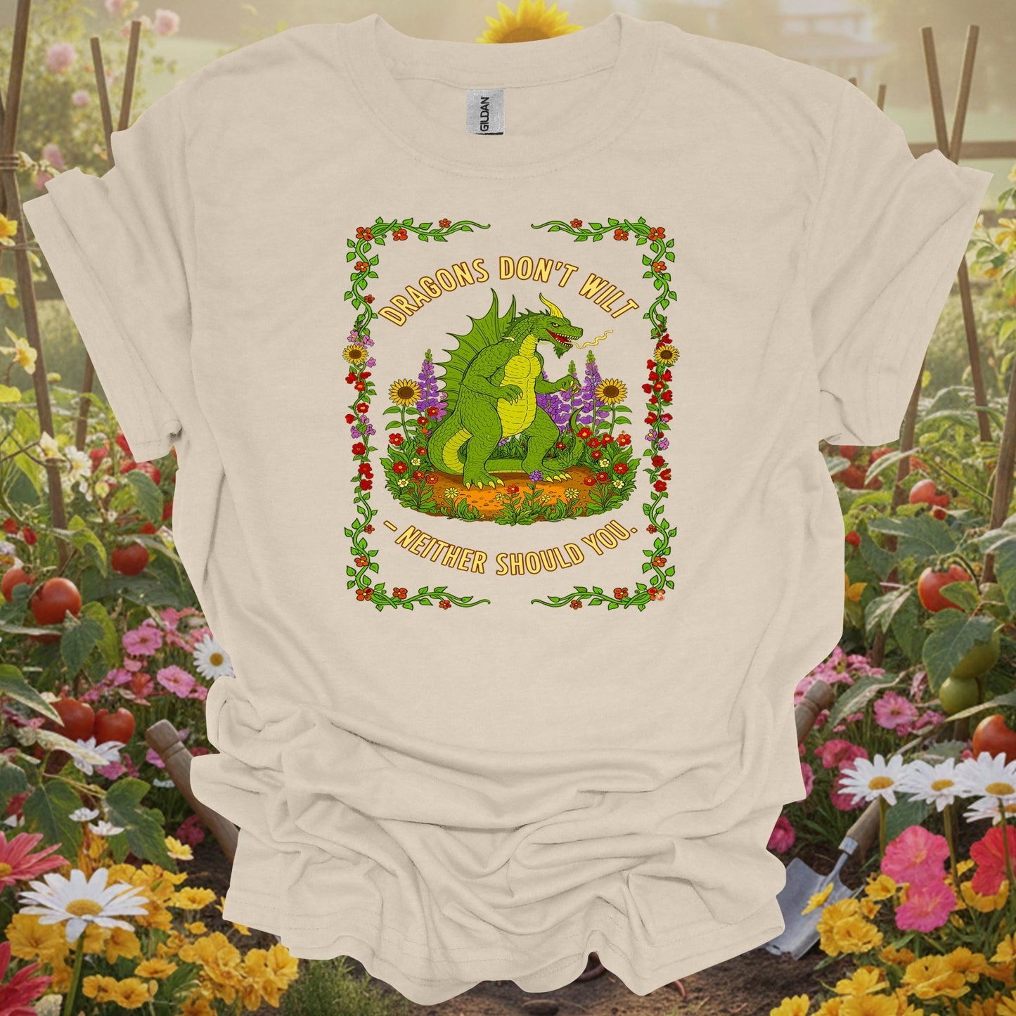 Natural tshirt showing dragons don't wilt motivational gardening for people who blend myth and nature