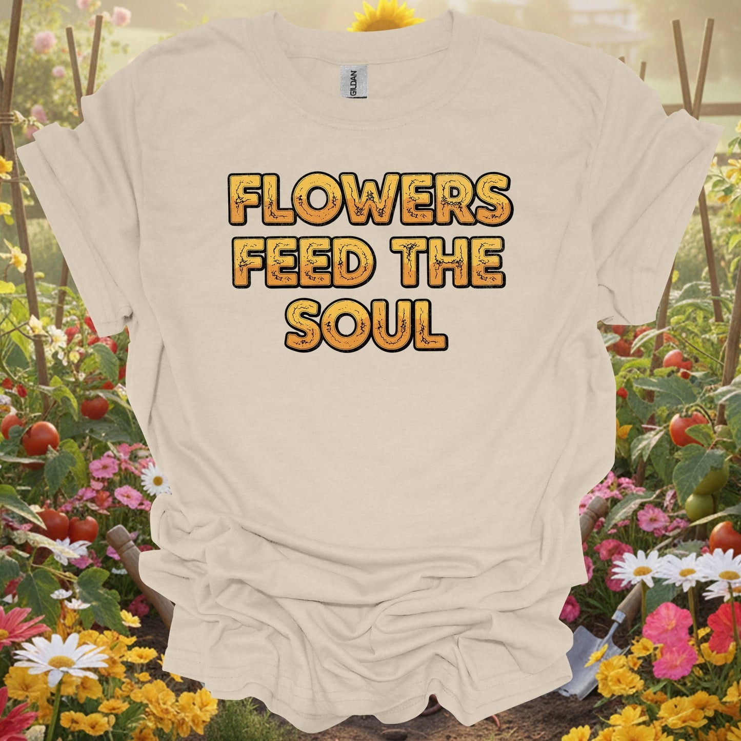 "FLOWERS FEED THE SOUL" Bold Slogan T-Shirt - GardeningTshirts