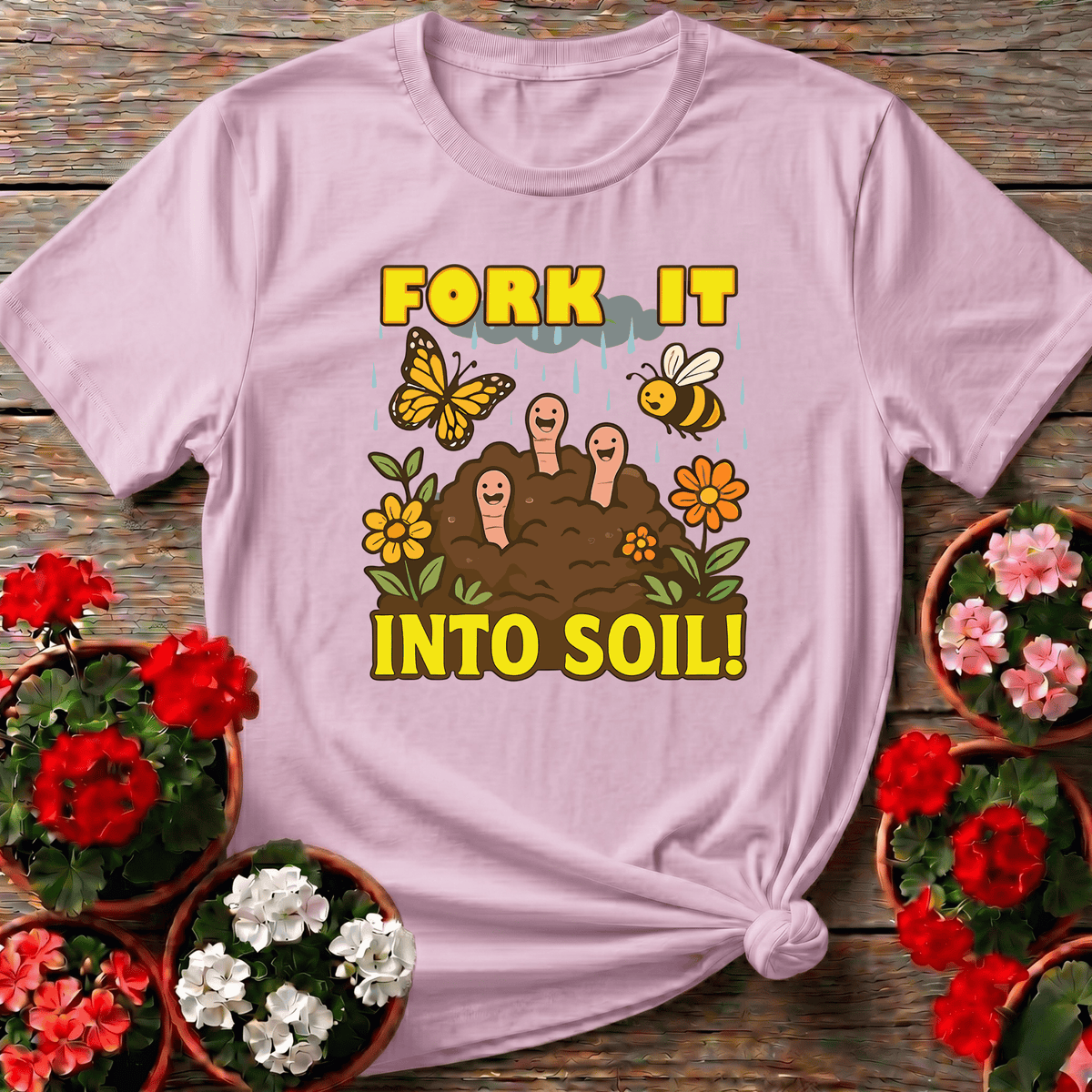 Light Pink cheerful kawaii garden pun shirt with "Fork It Into Soil" for the worm-appreciating gardener