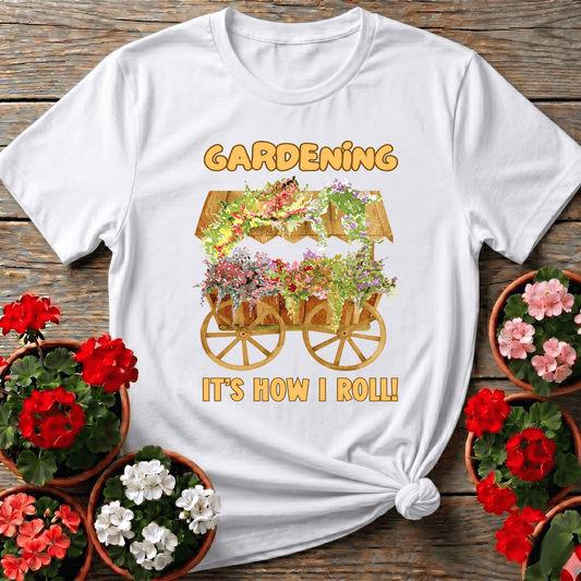 Gardening It's How I Roll Flower Cart Tee - GardeningTshirts
