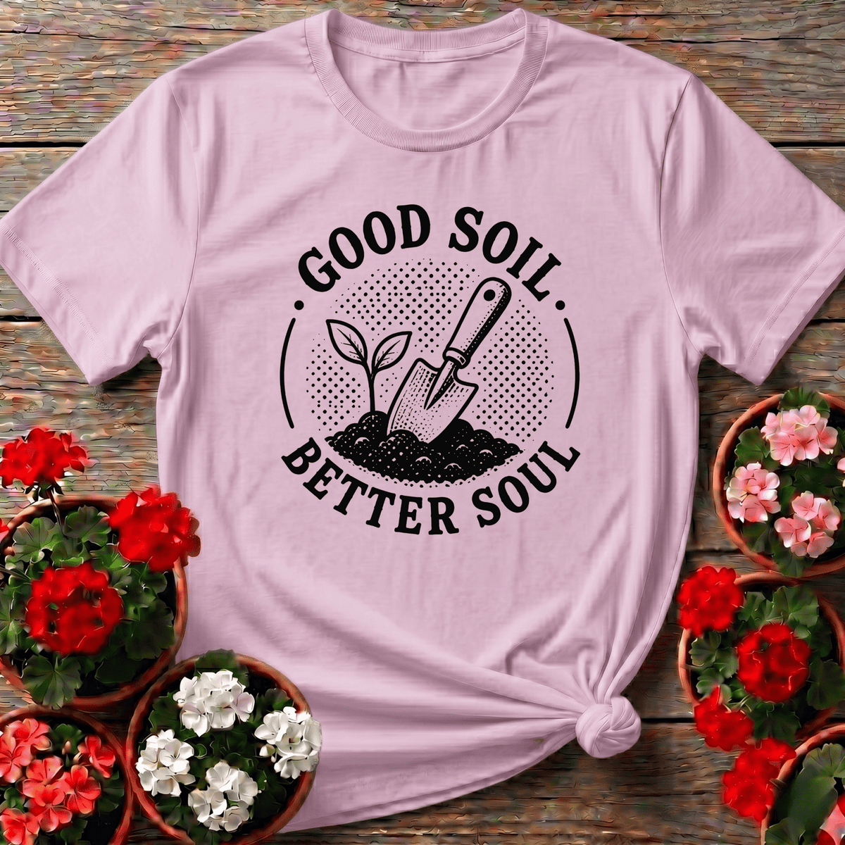 Good Soil Better Soul Gardening Tee for Plant Lovers - GardeningTshirts
