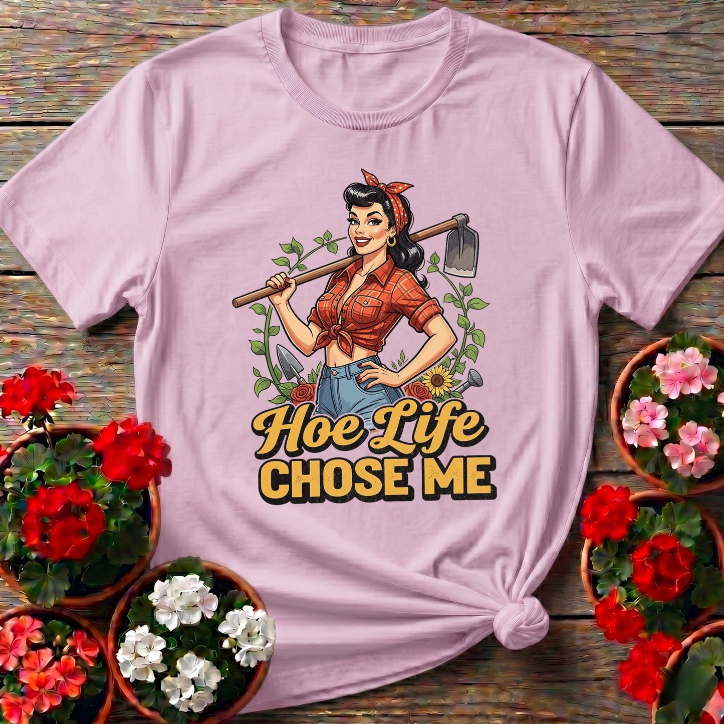 Hoe Life Chose Me Pin-Up Gardener T-shirt - GardeningTshirts
