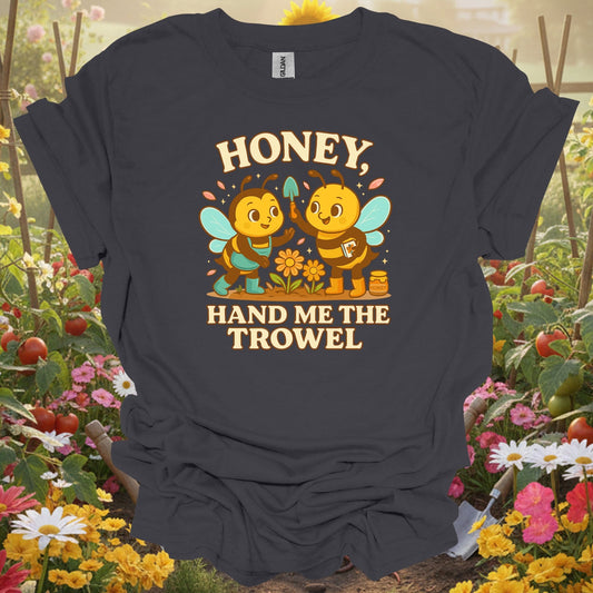 Charcoal tee showing honey hand me the trowel funny bee for plant lovers