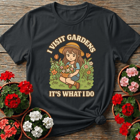 I Visit Gardens It's What I Do Kawaii Gardening Tee - GardeningTshirts