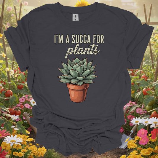 "I'M A SUCCA FOR PLANTS" Houseplant Lover Slogan Shirt - GardeningTshirts