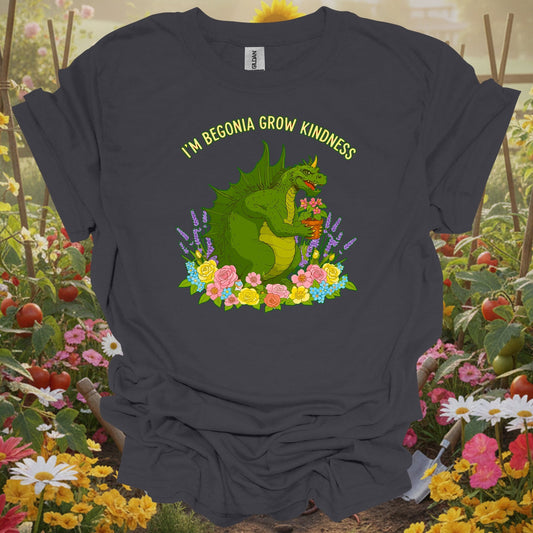 Charcoal tee showing im begonia grow kindness witty flower pun for plant lovers