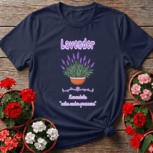 Lavender Gardening Shirt Calm Under Pressure Plant Tee - GardeningTshirts