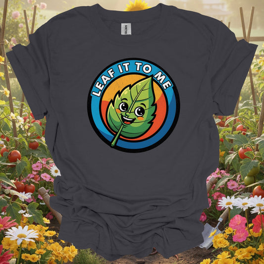 "Leaf It To Me" Vibrant Cute Plant Lover Pun Shirt - GardeningTshirts