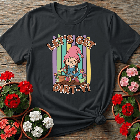 Let's Get Dirt-Y Cute Gnome Girl Gardening Tee - GardeningTshirts