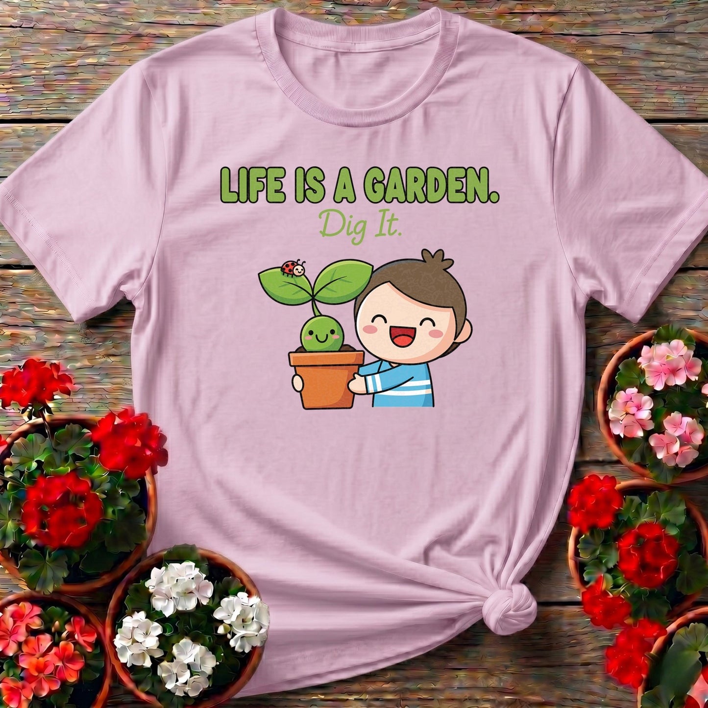 Life Is A Garden Dig It Cute Plant Lover Tee - GardeningTshirts