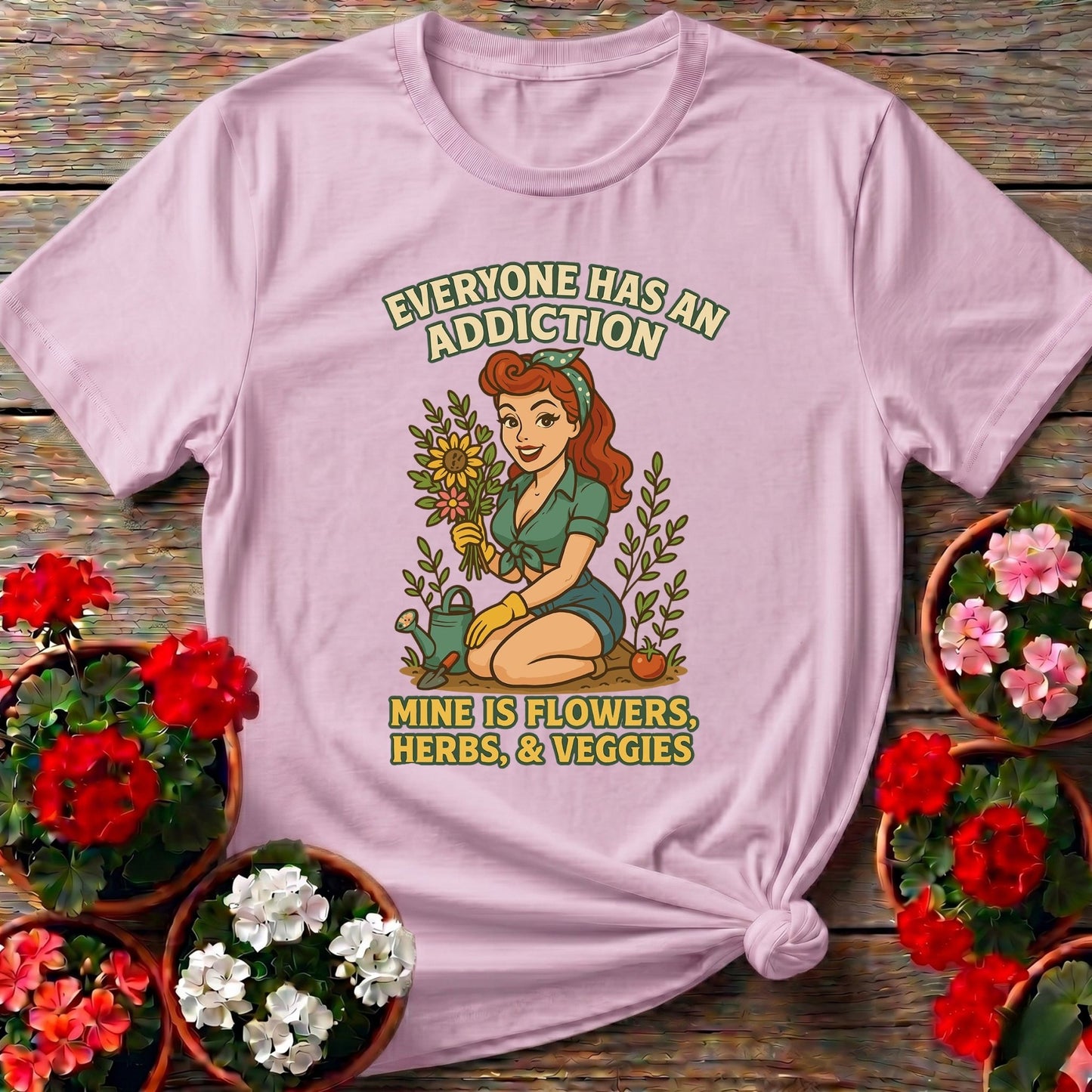My Addiction Is Flowers Funny Pin-Up T-shirt - GardeningTshirts