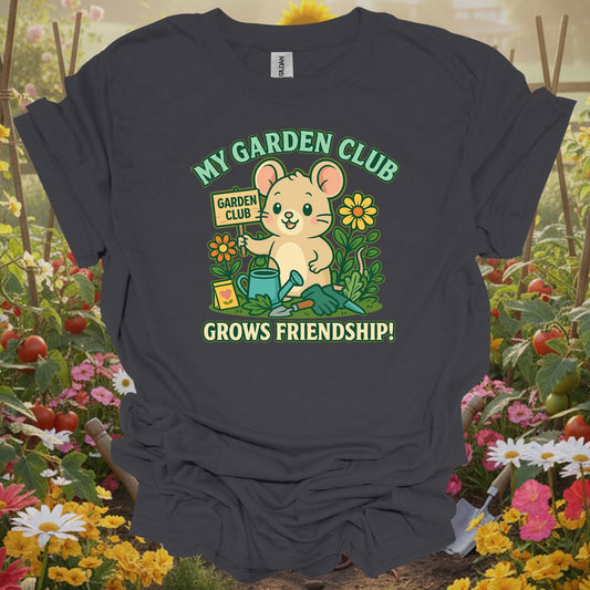 Charcoal tee showing my garden club grows friendship cute mouse for cute design lovers