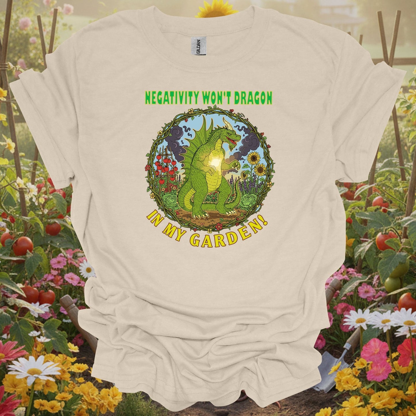 Natural tshirt showing negativity won't dragon in my garden pun for people who love plants