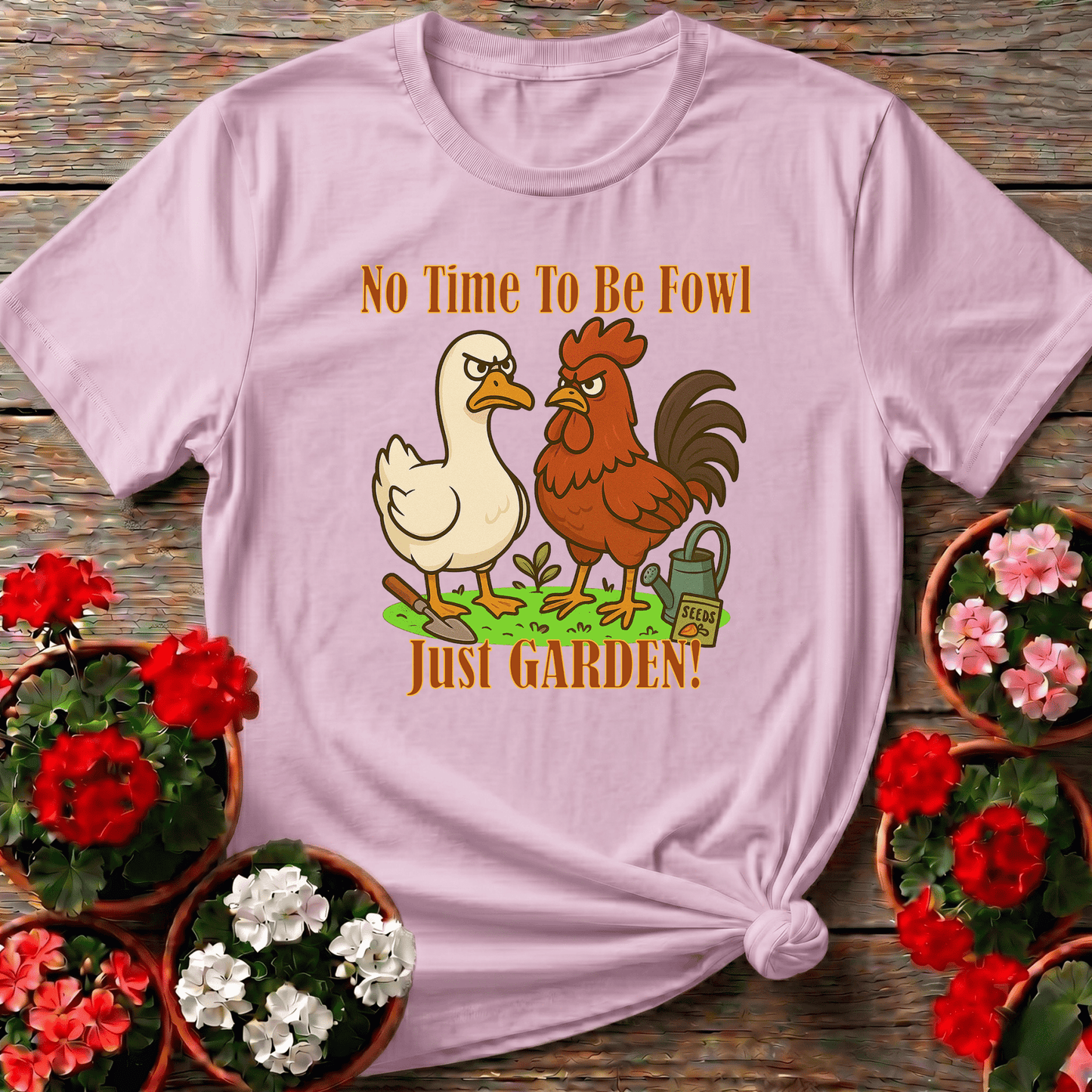 No Time To Be Fowl Just Garden Angry Rooster Duck Tee - GardeningTshirts