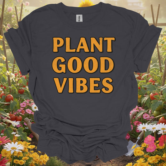 "PLANT GOOD VIBES" Bold Slogan T-Shirt - GardeningTshirts