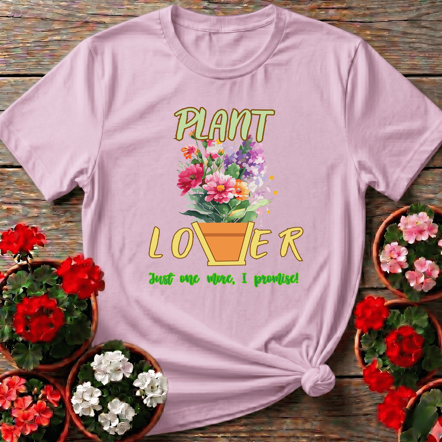 Plant Lover Just One More I Promise Funny Gardening Tee - GardeningTshirts