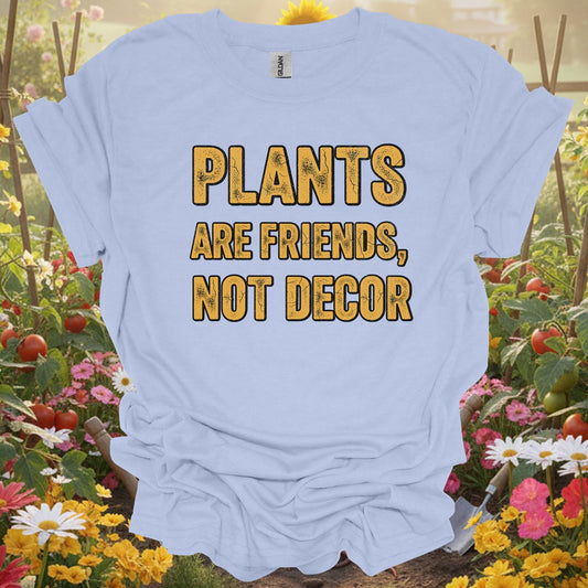 "Plants Are Friends Not Decor" Bold Slogan Vintage Style Plant Lover Shirt - GardeningTshirts