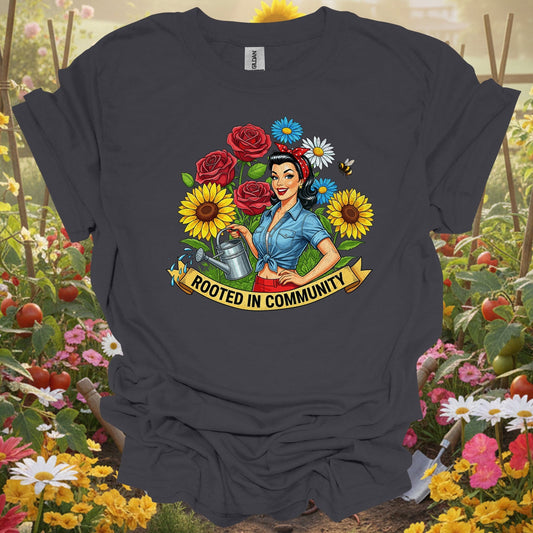 "Rooted in Community" Vintage Pin - Up Gardener T-Shirt - GardeningTshirts