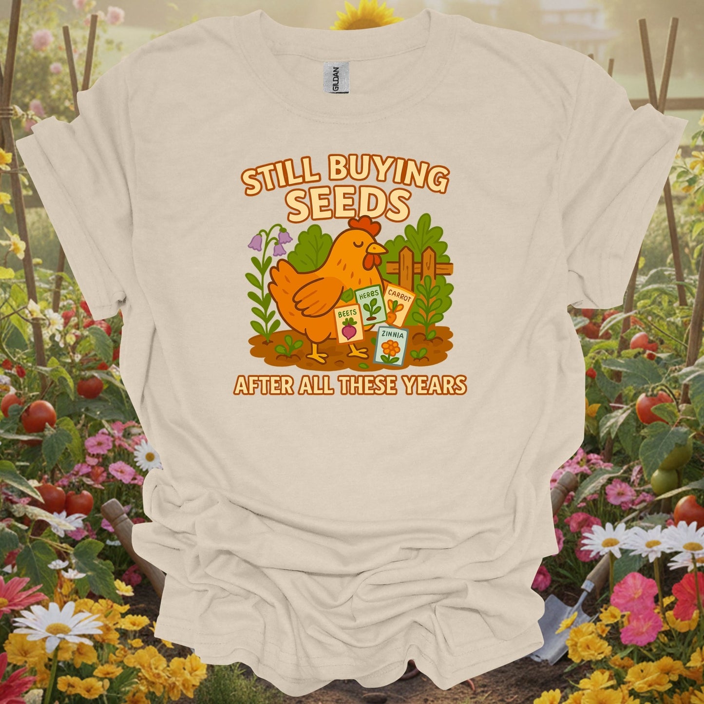 Natural tshirt showing still buying seeds funny chicken gardener for people who love plants