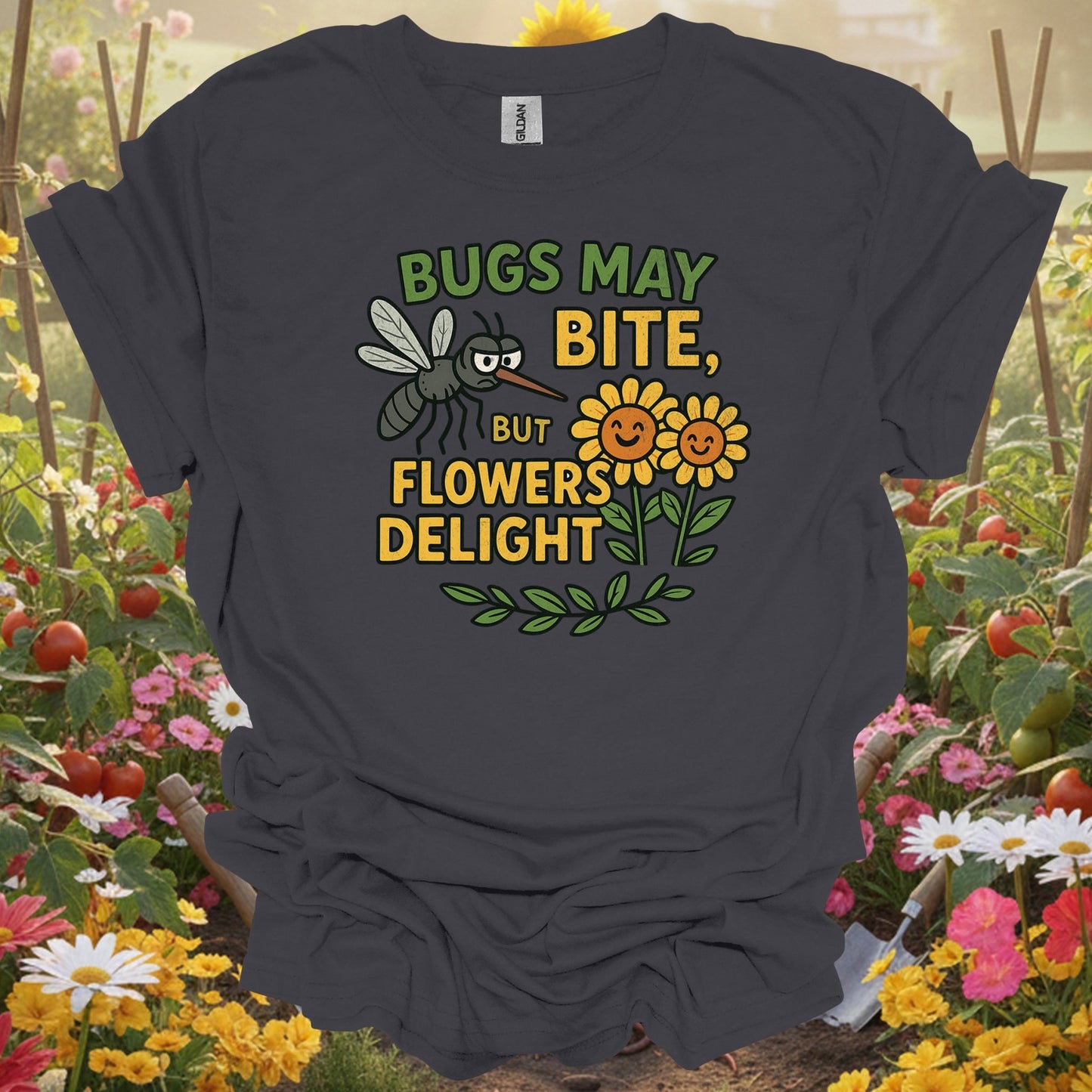 Title Bugs May Bite, But Flowers Delight witty gardening tee - GardeningTshirts