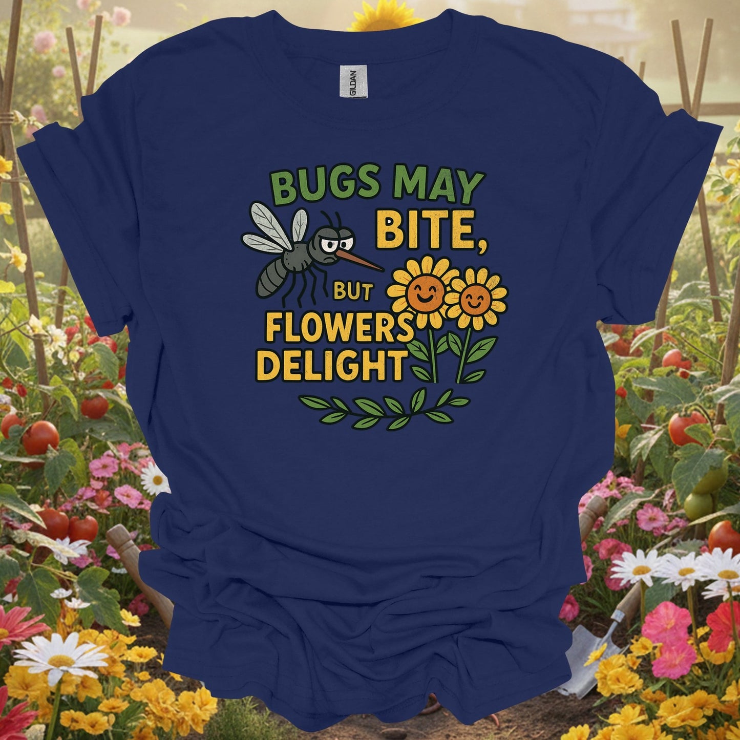 Title Bugs May Bite, But Flowers Delight witty gardening tee - GardeningTshirts