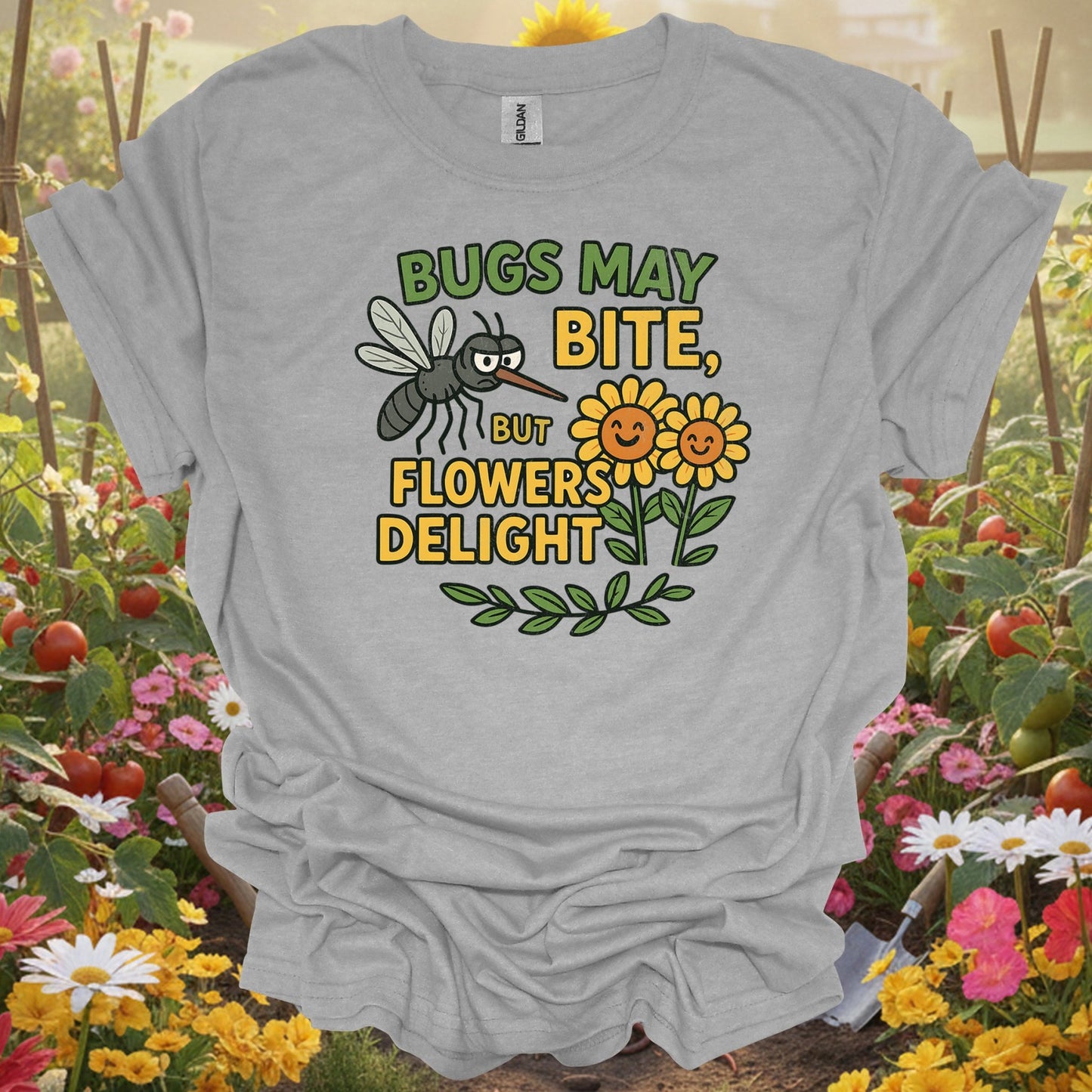 Title Bugs May Bite, But Flowers Delight witty gardening tee - GardeningTshirts