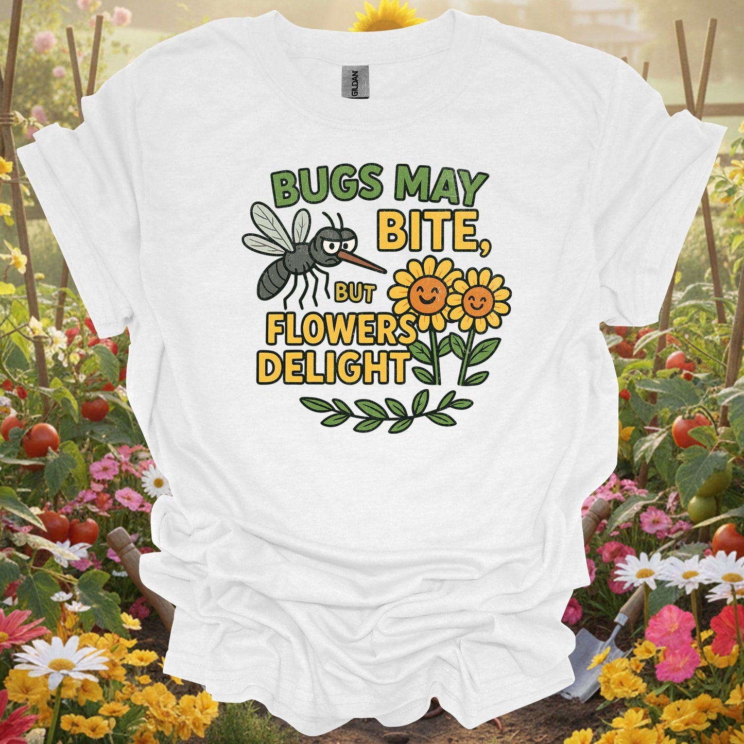 Title Bugs May Bite, But Flowers Delight witty gardening tee - GardeningTshirts