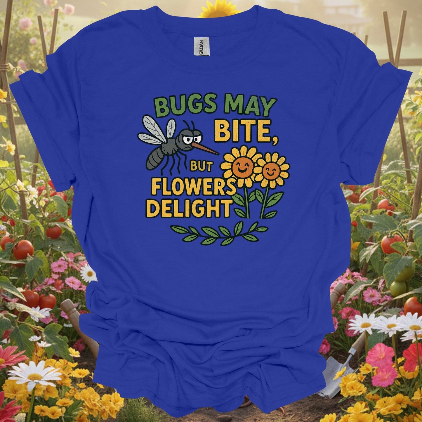 Title Bugs May Bite, But Flowers Delight witty gardening tee - GardeningTshirts