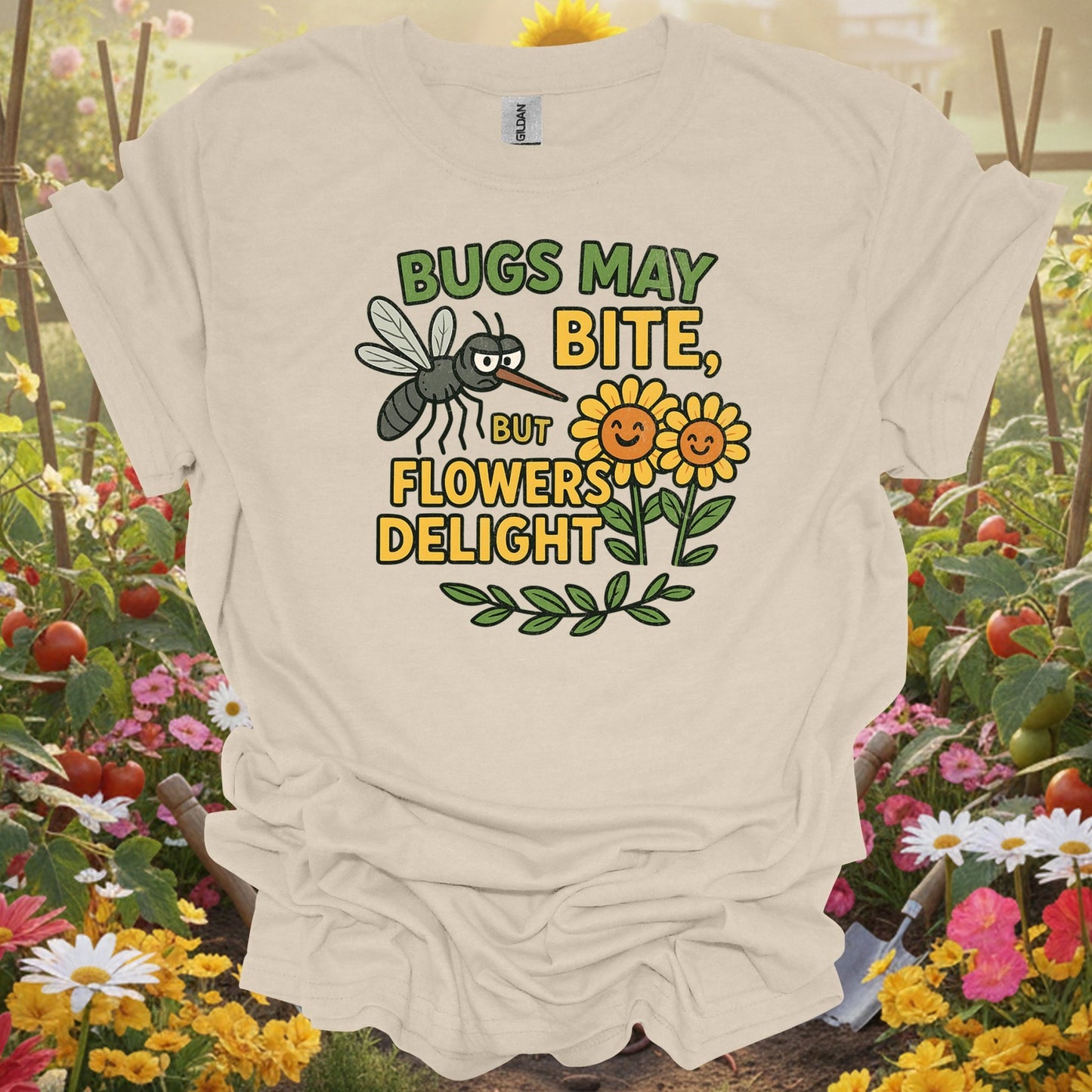 Title Bugs May Bite, But Flowers Delight witty gardening tee - GardeningTshirts