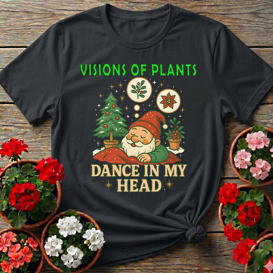 Visions Of Plants Dance In My Head Christmas Tee - GardeningTshirts